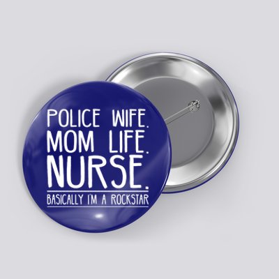 Police Wife Mom Life Nurse Gift Button