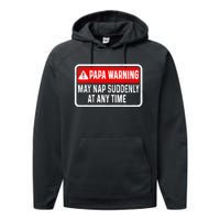 Papa Warning May Nap Suddenly At Any Time For FatherS Day Performance Fleece Hoodie