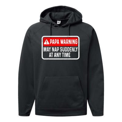 Papa Warning May Nap Suddenly At Any Time For FatherS Day Performance Fleece Hoodie