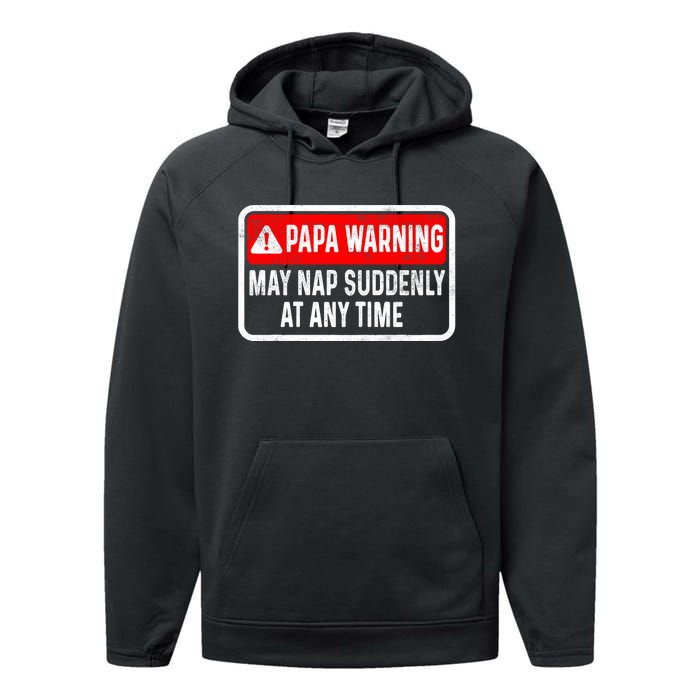 Papa Warning May Nap Suddenly At Any Time For FatherS Day Performance Fleece Hoodie