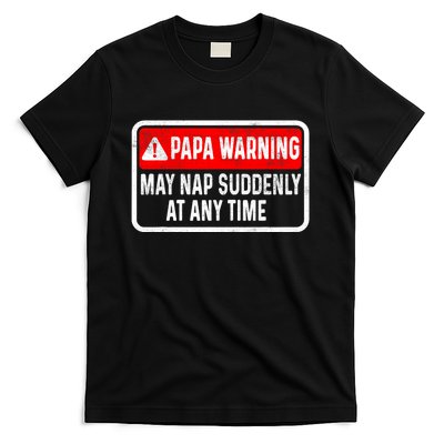 Papa Warning May Nap Suddenly At Any Time For FatherS Day T-Shirt