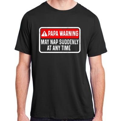 Papa Warning May Nap Suddenly At Any Time For FatherS Day Adult ChromaSoft Performance T-Shirt