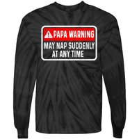 Papa Warning May Nap Suddenly At Any Time For FatherS Day Tie-Dye Long Sleeve Shirt