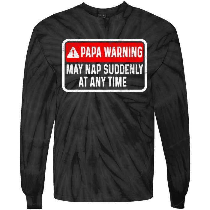 Papa Warning May Nap Suddenly At Any Time For FatherS Day Tie-Dye Long Sleeve Shirt