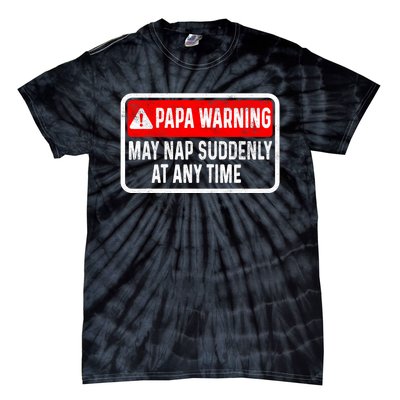 Papa Warning May Nap Suddenly At Any Time For FatherS Day Tie-Dye T-Shirt