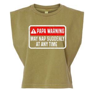 Papa Warning May Nap Suddenly At Any Time For FatherS Day Garment-Dyed Women's Muscle Tee