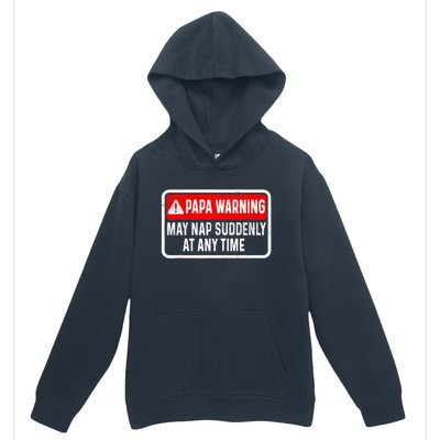 Papa Warning May Nap Suddenly At Any Time For FatherS Day Urban Pullover Hoodie