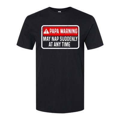 Papa Warning May Nap Suddenly At Any Time For FatherS Day Softstyle CVC T-Shirt