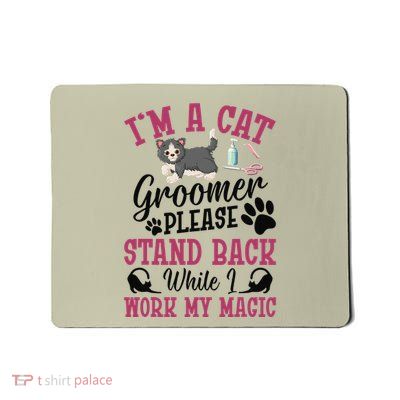 Pet Washing Magical Cat Groomer Furologist Pet Groomer Mousepad