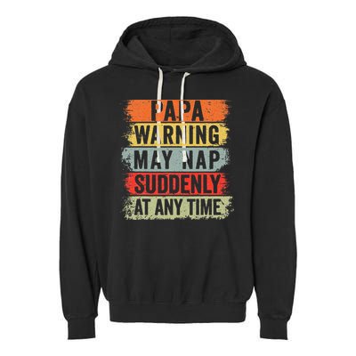 Papa Warning May Nap Suddenly At Any Time Garment-Dyed Fleece Hoodie