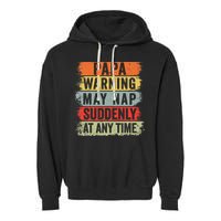 Papa Warning May Nap Suddenly At Any Time Garment-Dyed Fleece Hoodie