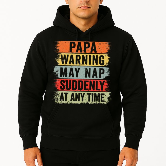 Papa Warning May Nap Suddenly At Any Time Hoodie