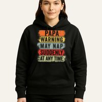 Papa Warning May Nap Suddenly At Any Time Hoodie