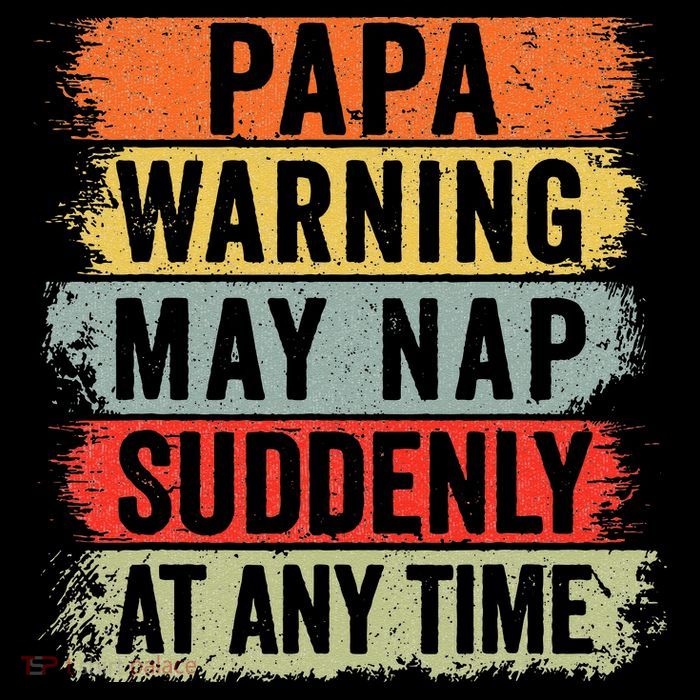 Papa Warning May Nap Suddenly At Any Time T-Shirt