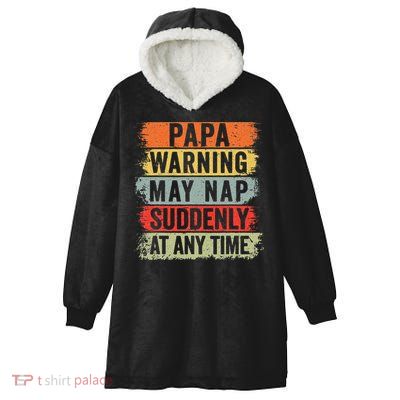 Papa Warning May Nap Suddenly At Any Time Hooded Wearable Blanket