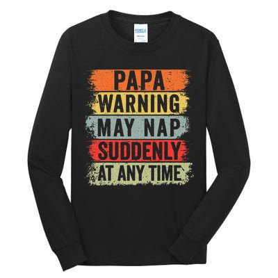 Papa Warning May Nap Suddenly At Any Time Tall Long Sleeve T-Shirt