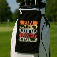 Papa Warning May Nap Suddenly At Any Time Golf Towel