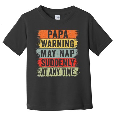 Papa Warning May Nap Suddenly At Any Time Toddler T-Shirt