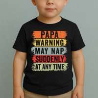 Papa Warning May Nap Suddenly At Any Time Toddler T-Shirt