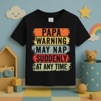Papa Warning May Nap Suddenly At Any Time Toddler T-Shirt