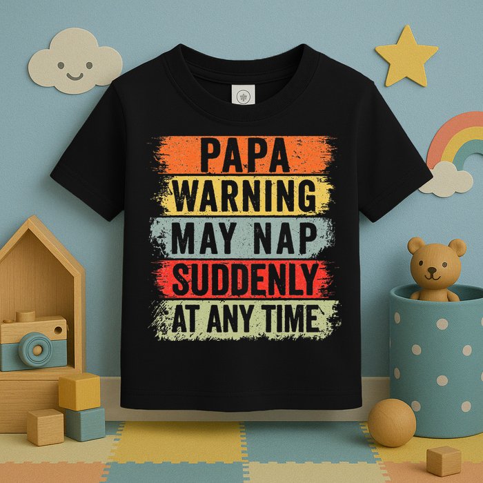 Papa Warning May Nap Suddenly At Any Time Toddler T-Shirt
