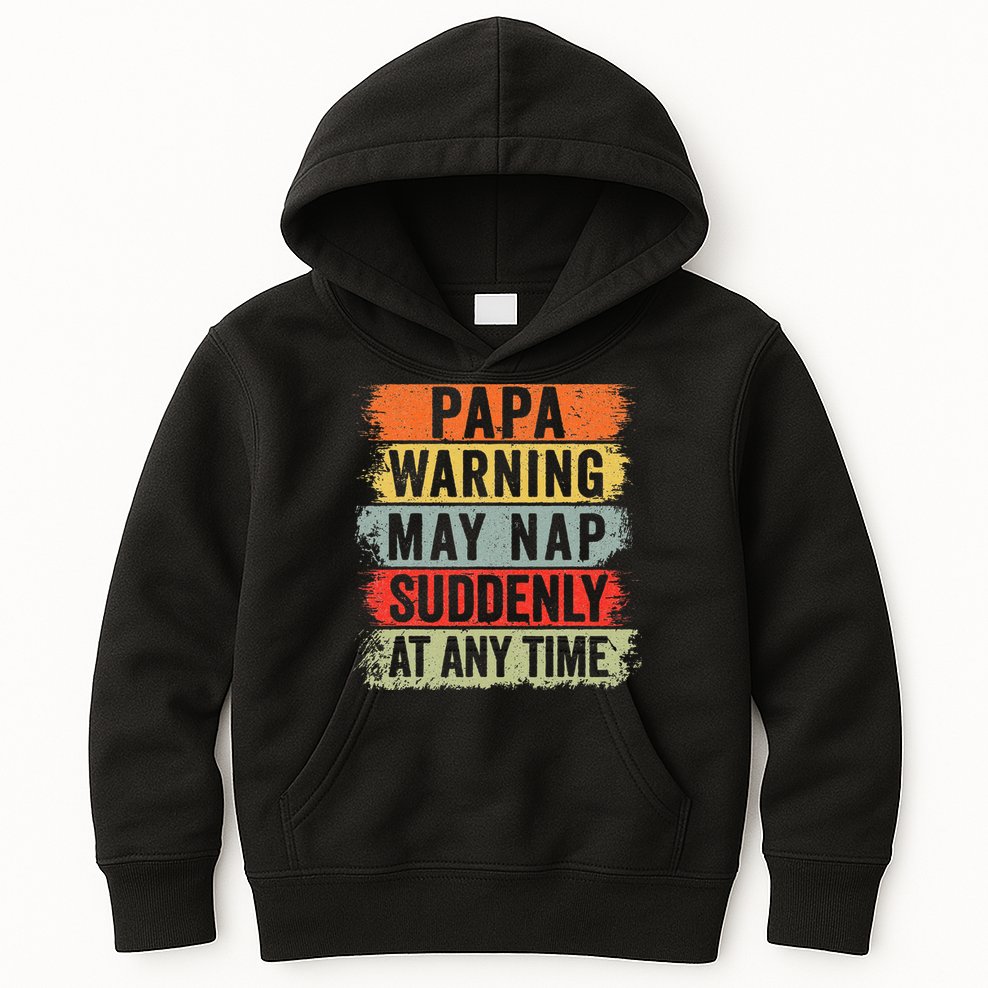 Papa Warning May Nap Suddenly At Any Time Kids Hoodie