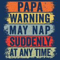 Papa Warning May Nap Suddenly At Any Time Infant Baby Jersey Bodysuit