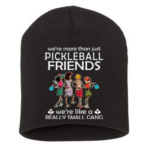 Pickleball WeRe More Than Just Friends WeRe Like A Really Short Acrylic Beanie