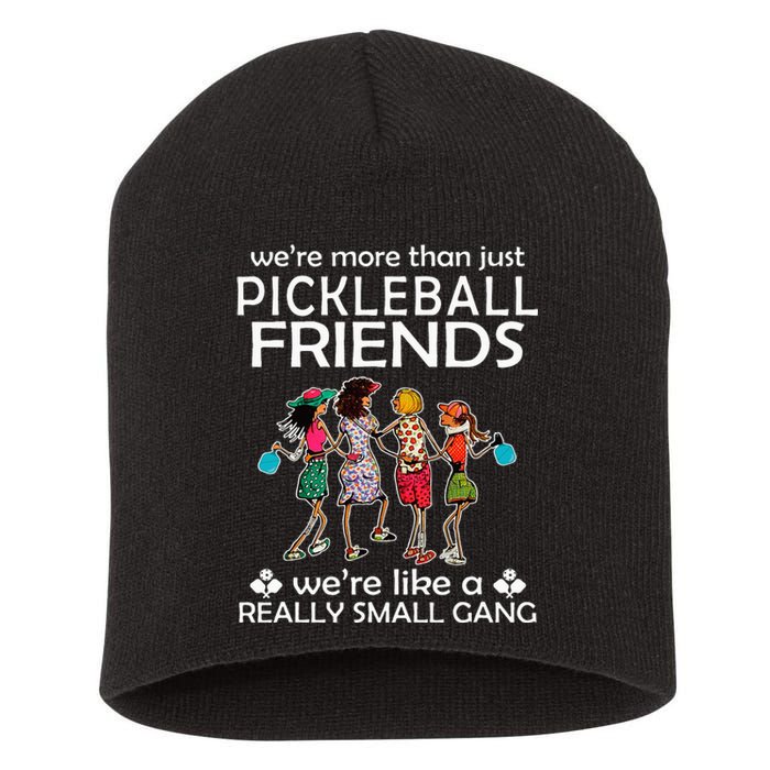 Pickleball WeRe More Than Just Friends WeRe Like A Really Short Acrylic Beanie