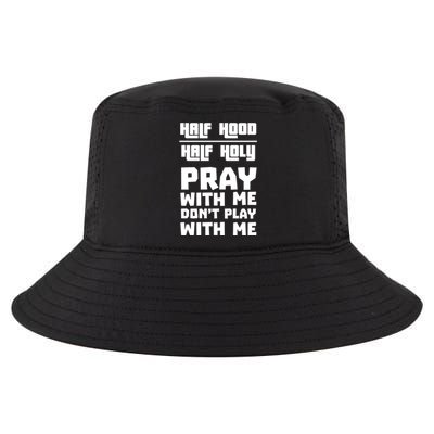 Pray With Me Don't Play With Me Half Hood Half Holy Gift Cool Comfort Performance Bucket Hat