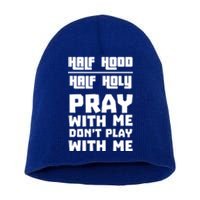 Pray With Me Don't Play With Me Half Hood Half Holy Gift Short Acrylic Beanie