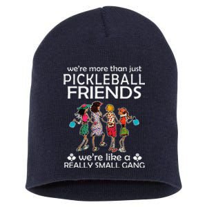 Pickleball WeRe More Than Just Friends WeRe Like A Really Short Acrylic Beanie