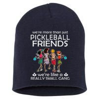 Pickleball WeRe More Than Just Friends WeRe Like A Really Short Acrylic Beanie