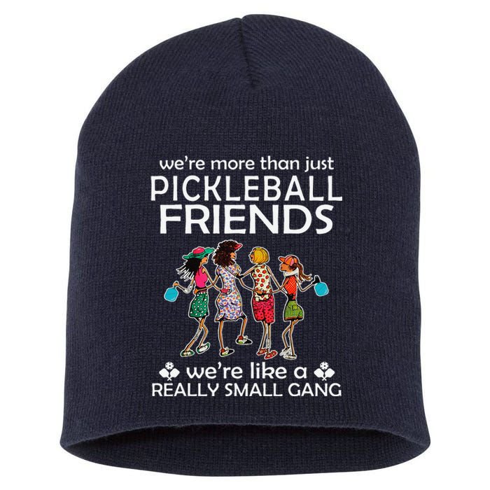 Pickleball WeRe More Than Just Friends WeRe Like A Really Short Acrylic Beanie