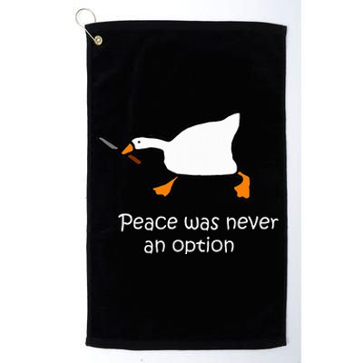 Peace Was Never An Option Murder Duck Goose Meme Platinum Collection Golf Towel