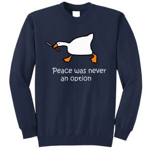 Peace Was Never An Option Murder Duck Goose Meme Tall Sweatshirt