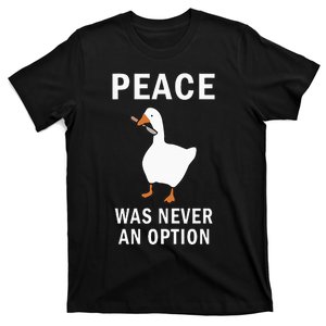 Peace Was Never An Option Goose Meme T-Shirt