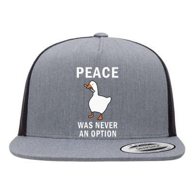 Peace Was Never An Option Goose Meme Flat Bill Trucker Hat