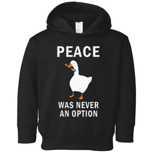 Peace Was Never An Option Goose Meme Toddler Hoodie