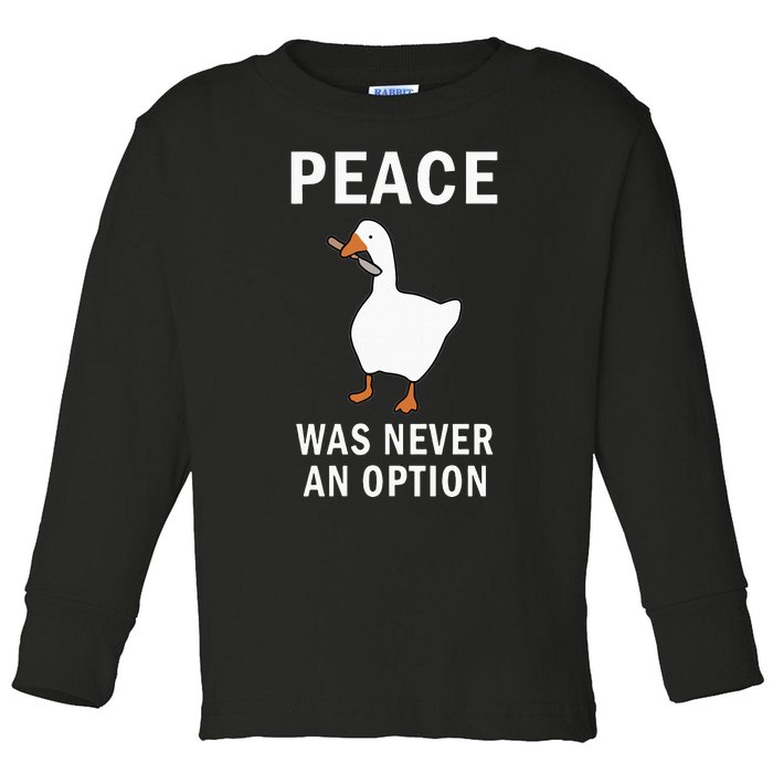 Peace Was Never An Option Goose Meme Toddler Long Sleeve Shirt