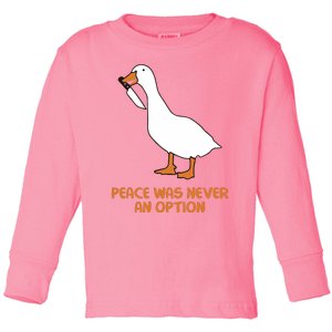 Peace Was Never An Option Goose Meme Toddler Long Sleeve Shirt