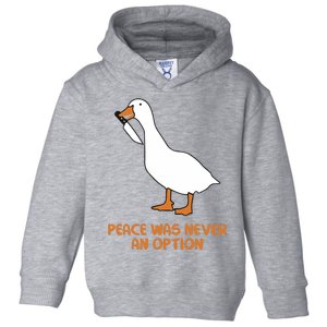 Peace Was Never An Option Goose Meme Toddler Hoodie