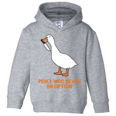 Peace Was Never An Option Goose Meme Toddler Hoodie