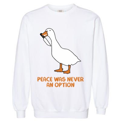 Peace Was Never An Option Goose Meme Garment-Dyed Sweatshirt