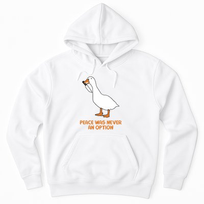 Peace Was Never An Option Goose Meme Hoodie