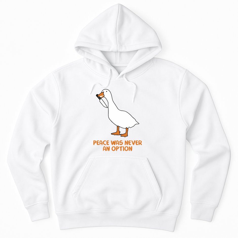 Peace Was Never An Option Goose Meme Hoodie