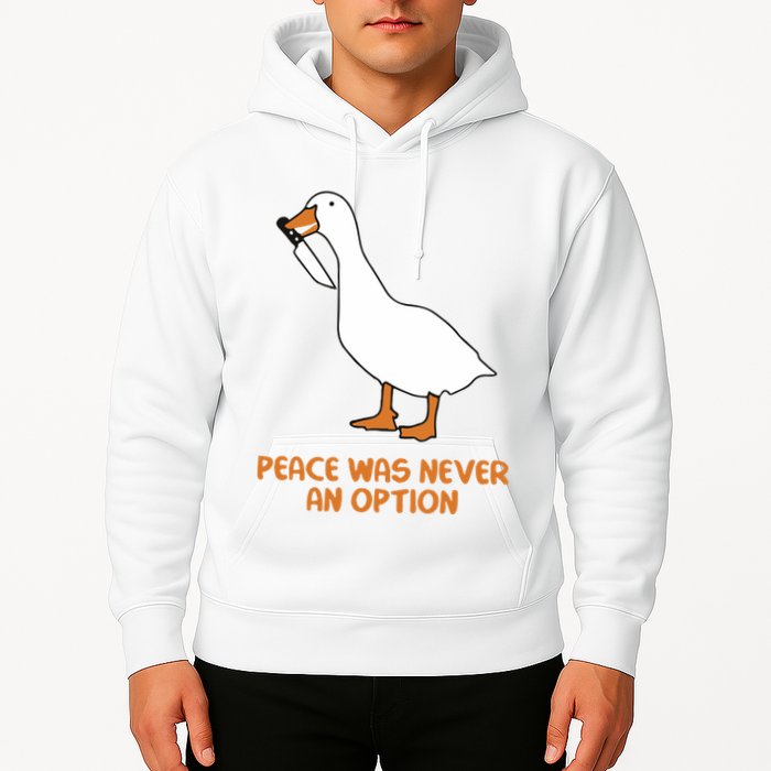 Peace Was Never An Option Goose Meme Hoodie