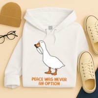Peace Was Never An Option Goose Meme Hoodie