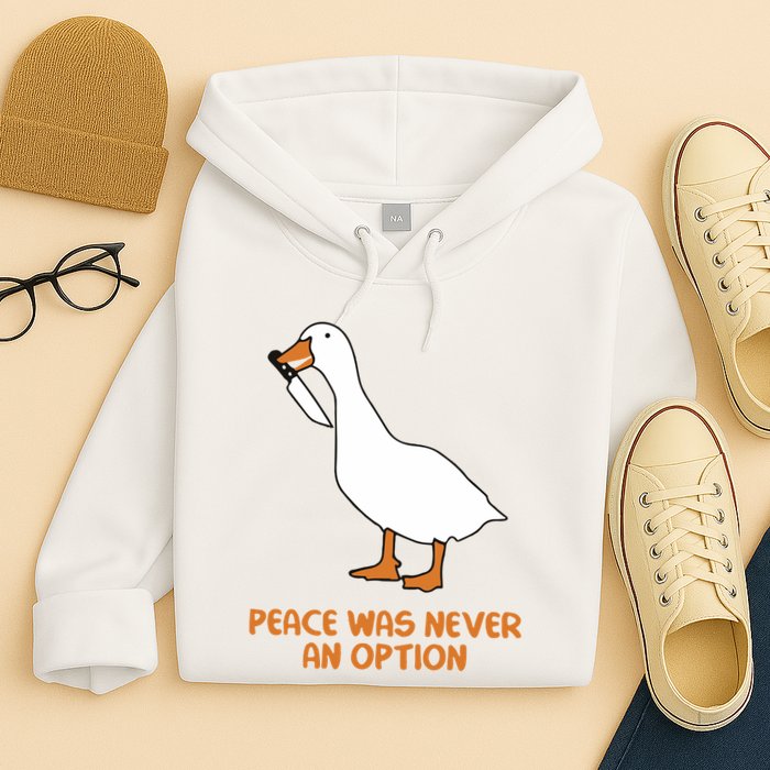 Peace Was Never An Option Goose Meme Hoodie