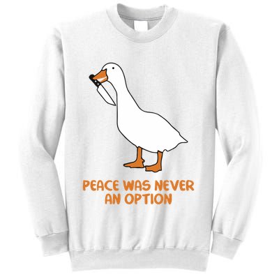 Peace Was Never An Option Goose Meme Sweatshirt